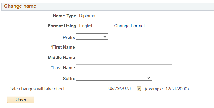 Change name. Name type: Diploma. Prefix drop down menu. Boxes to fill our first name, middle name, and last name are present. Suffix drop down menu. Save button in the bottom left hand corner.